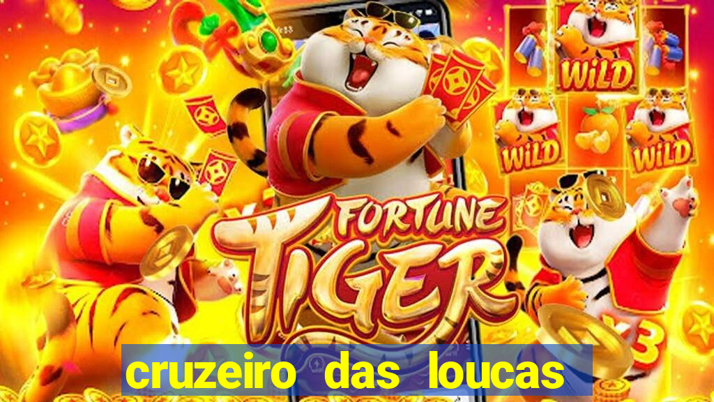 cruzeiro das loucas onde assistir